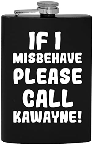 Ha úgy Viselkedj, Kérjük, Hívja Kawayne - 8oz Hip alkoholfogyasztás Lombikba